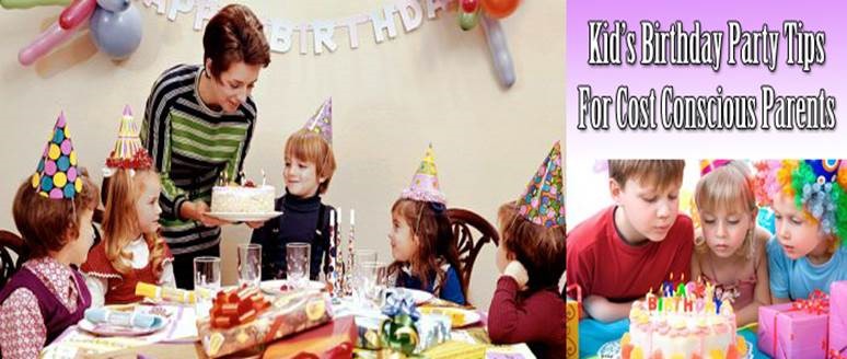 Kid’s Birthday Party Tips For Cost Conscious Parents