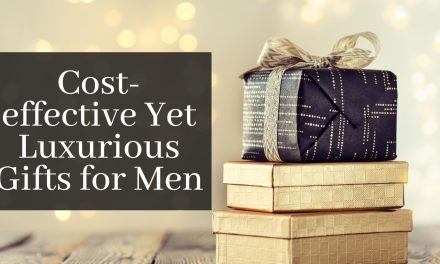 Cost-effective yet Luxurious Gifts for Men