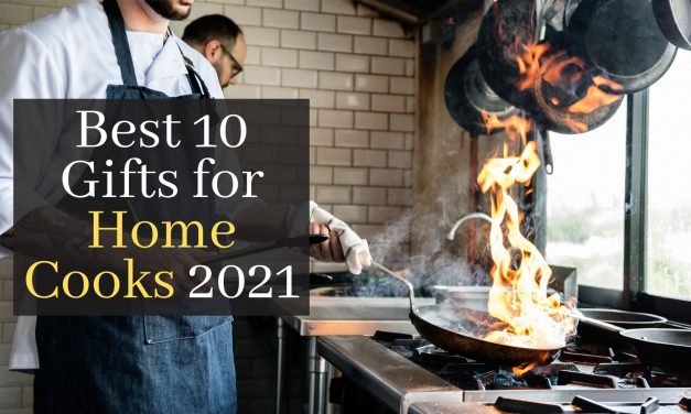 Best 10 Gifts for Home Cooks 2021