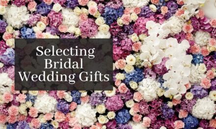 Things You Should Need To Consider When Selecting Bridal Wedding Gift