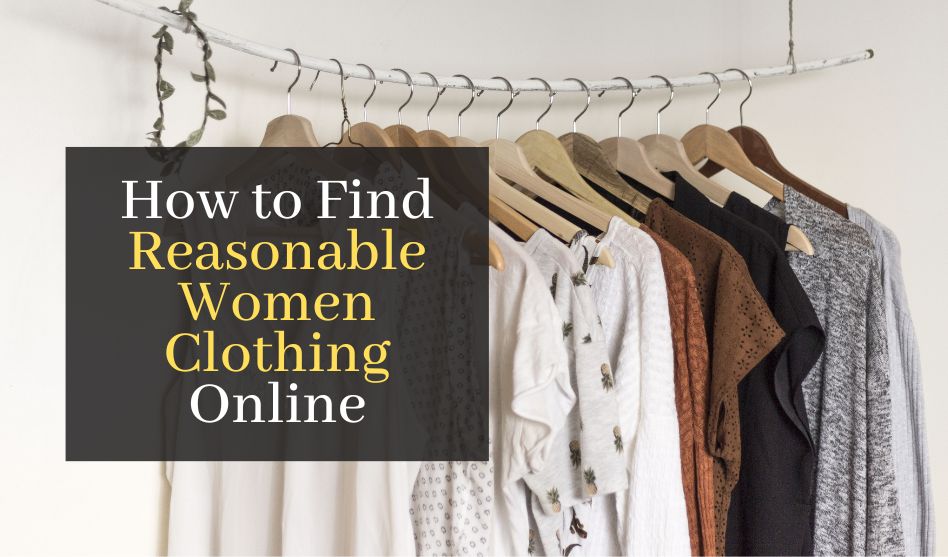 How to Find Reasonable Women Clothing Online