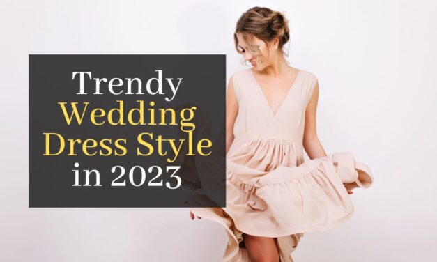 Trendy Wedding Dress Style in 2023